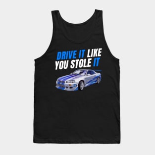 Drive it like you stole it { fast and furious Paul walker's R34 } Tank Top